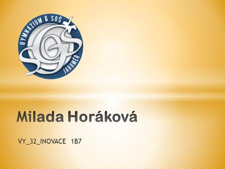 Milada Horáková VY_32_INOVACE 1B7.