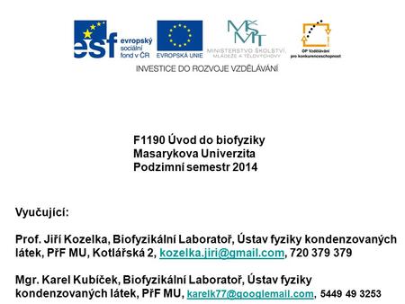 F1190 Úvod do biofyziky Masarykova Univerzita Podzimní semestr 2014