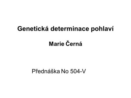 Genetická determinace pohlaví Marie Černá