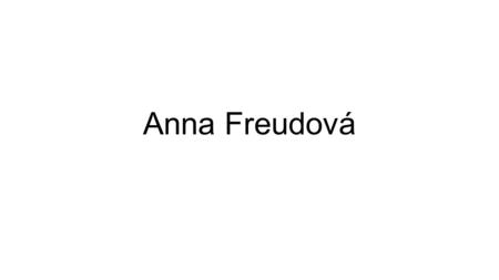 Anna Freudová.