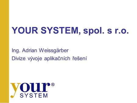 YOUR SYSTEM, spol. s r. o. Ing