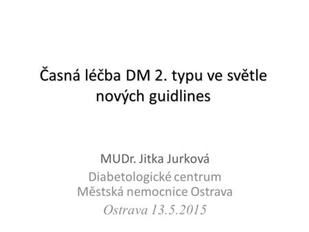 Časná léčba DM 2. typu ve světle nových guidlines