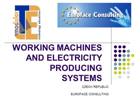 WORKING MACHINES AND ELECTRICITY PRODUCING SYSTEMS CZECH REPUBLIC EUROFACE CONSULTING.