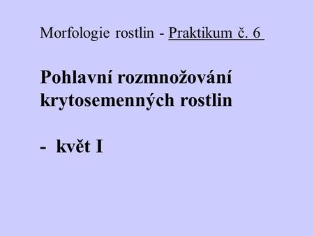 Pohlavní rozmnožování krytosemenných rostlin - květ I