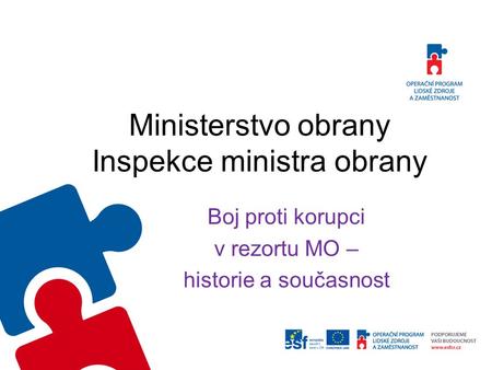 Ministerstvo obrany Inspekce ministra obrany Boj proti korupci v rezortu MO – historie a současnost.