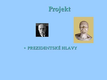 Projekt PREZIDENTSKÉ HLAVY PREZIDENTSKÉ HLAVY. „Žít plnohodnotný život podle svých možností a schopností má každý jedinec a je tedy na nás, kteří sociální.