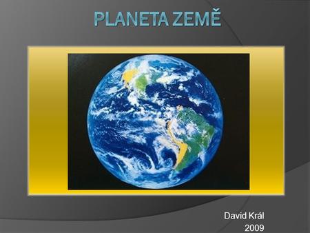 Planeta země David Král 2009.