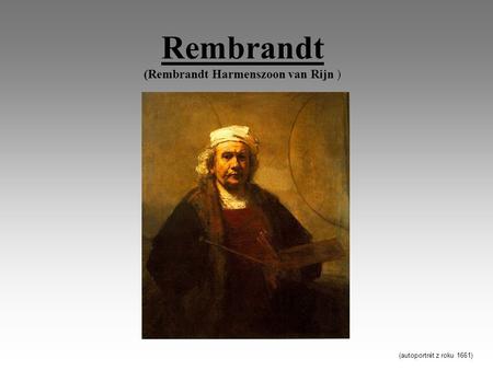 Rembrandt (Rembrandt Harmenszoon van Rijn )