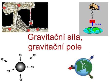 Gravitační síla, gravitační pole