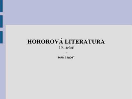 HOROROVÁ LITERATURA 19. století - současnost