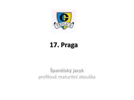 17. Praga Španělský jazyk profilová maturitní zkouška.