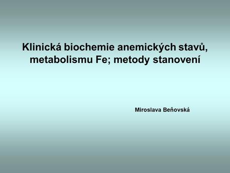 Klinická biochemie anemických stavů, metabolismu Fe; metody stanovení