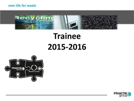 Trainee 2015-2016 new life for waste. VIZE CÍLE VIZE 1994 2004 VIZE HODNOTY CÍLE.