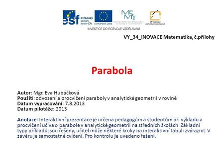 Parabola VY_34_INOVACE Matematika, č.přílohy Autor: Mgr. Eva Hubáčková