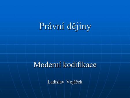 Moderní kodifikace Ladislav Vojáček