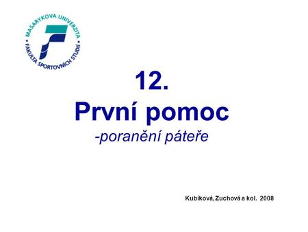 12. První pomoc -poranění páteře Kubíková, Zuchová a kol. 2008