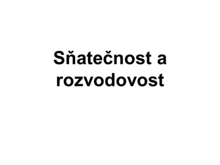 Sňatečnost a rozvodovost