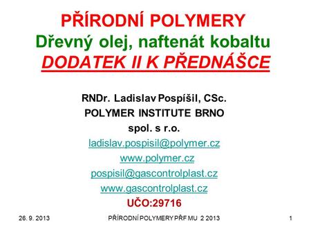 PŘÍRODNÍ POLYMERY Dřevný olej, naftenát kobaltu DODATEK II K PŘEDNÁŠCE