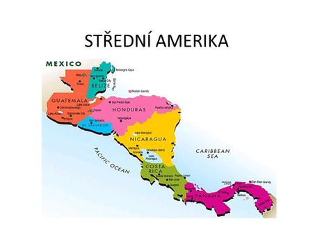 STŘEDNÍ AMERIKA.