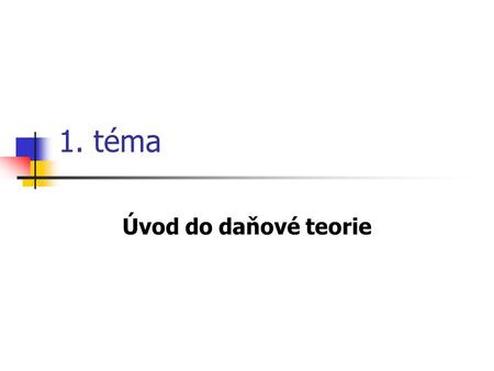 1. téma Úvod do daňové teorie.