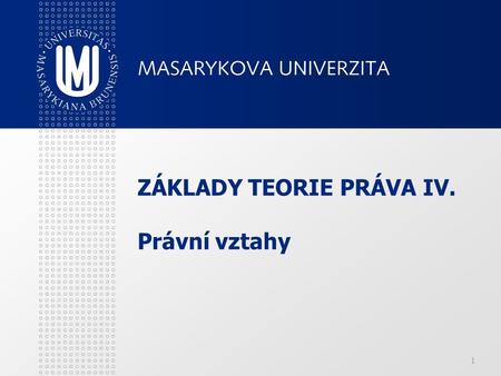 ZÁKLADY TEORIE PRÁVA IV. Právní vztahy