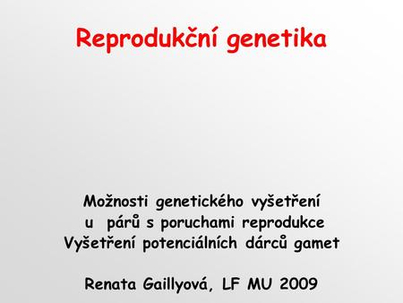 Reprodukční genetika Možnosti genetického vyšetření