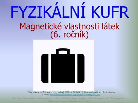 FYZIKÁLNÍ KUFR Magnetické vlastnosti látek (6. ročník)