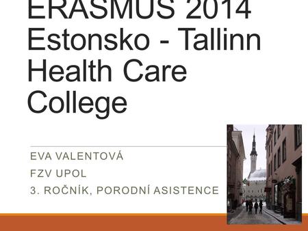 ERASMUS 2014 Estonsko - Tallinn Health Care College