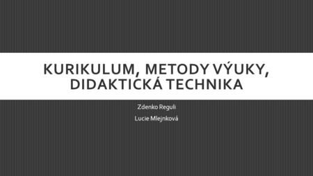 Kurikulum, metody výuky, didaktická technika