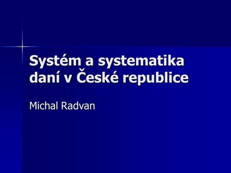 Systém a systematika daní v České republice