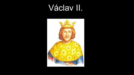 Václav II..
