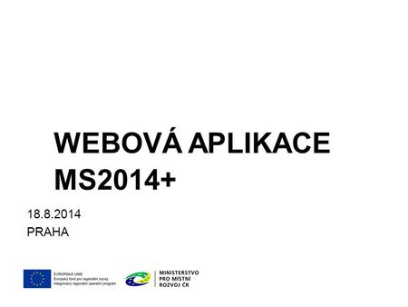 Webová aplikace MS2014+ 18.8.2014 PRAHA.