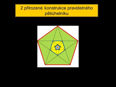 2 přirozené konstrukce pravidelného pětiúhelníku