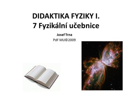 DIDAKTIKA FYZIKY I. 7 Fyzikální učebnice