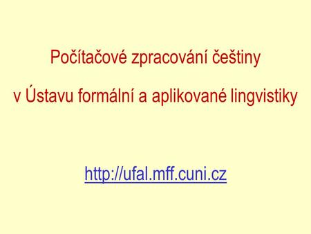 Počítačové zpracování češtiny v Ústavu formální a aplikované lingvistiky