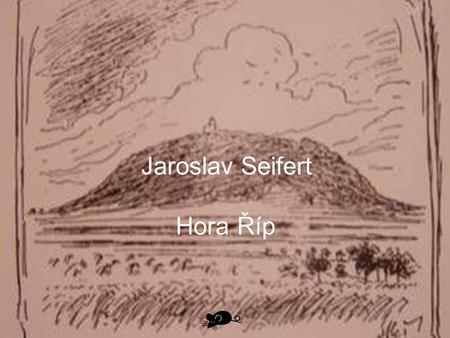 Jaroslav Seifert Hora Říp.