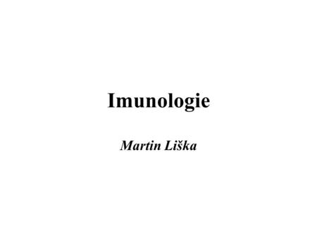 Imunologie Martin Liška.