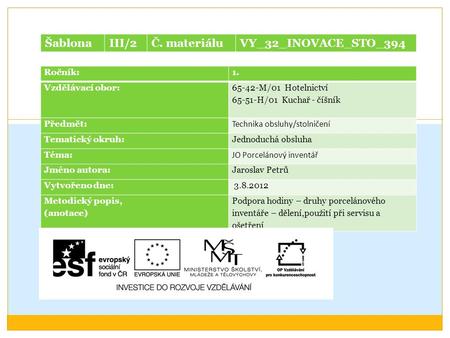 Šablona III/2 Č. materiálu VY_32_INOVACE_STO_394 Ročník: 1.