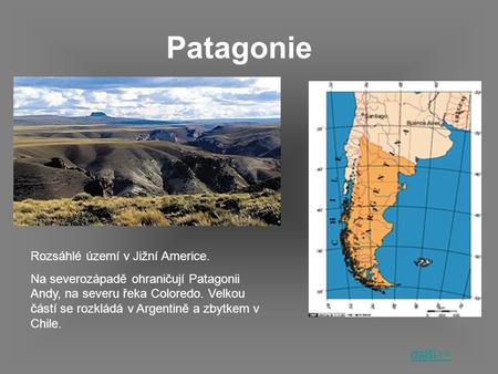 Patagonie Rozsáhlé území v Jižní Americe.