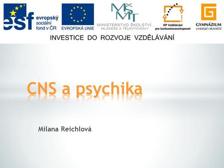 CNS a psychika Milana Reichlová.