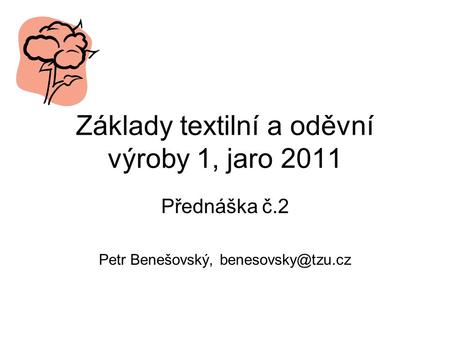 Základy textilní a oděvní výroby 1, jaro 2011