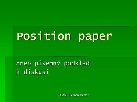 RLA66, Eleonóra Hamar Position paper Aneb písemný podklad k diskusi.