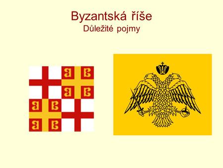 Byzantská říše Důležité pojmy