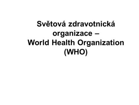 Světová zdravotnická organizace – World Health Organization (WHO)