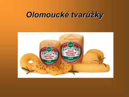 Olomoucké tvarůžky.