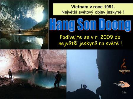 Vietnam v roce 1991. Největší světový objev jeskyně ! Vietnam v roce 1991. Největší světový objev jeskyně ! Podívejte se v r. 2009 do největší jeskyně.