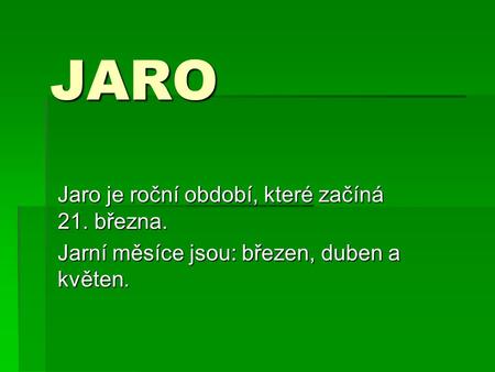 JARO Jaro je roční období, které začíná 21. března.