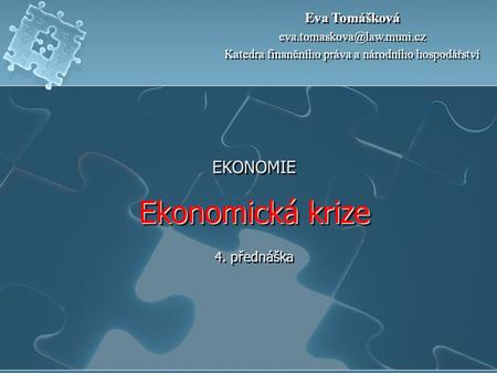 EKONOMIE Ekonomická krize 4. přednáška
