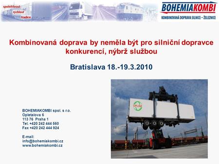 BOHEMIAKOMBI spol. s r.o. Opletalova 6 113 76 Praha 1 Tel. +420 242 444 560 Fax +420 242 444 924    Kombinovaná.