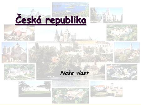 Česká republika Naše vlast.